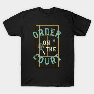 Funny Tennis Pun Order on the Court T-Shirt